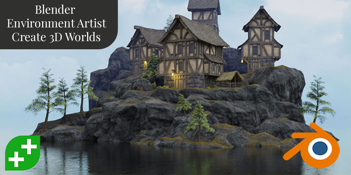Blender Environment Artist: Create 3D Worlds