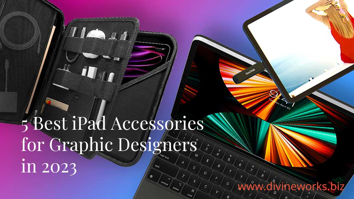 5 Best iPad Accessories 
for Graphic Designers 
in 2023