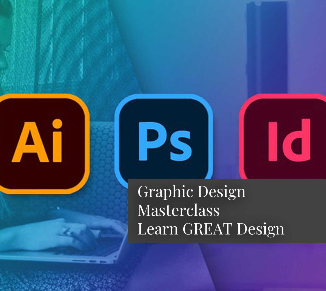 Graphic Design Masterclass - Learn GREAT Design